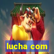 lucha com